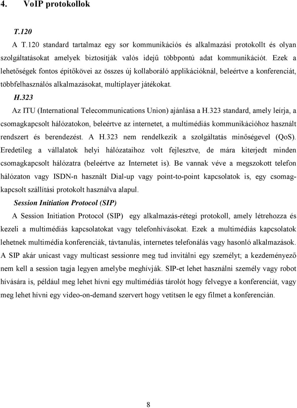 323 Az ITU (International Telecommunications Union) ajánlása a H.