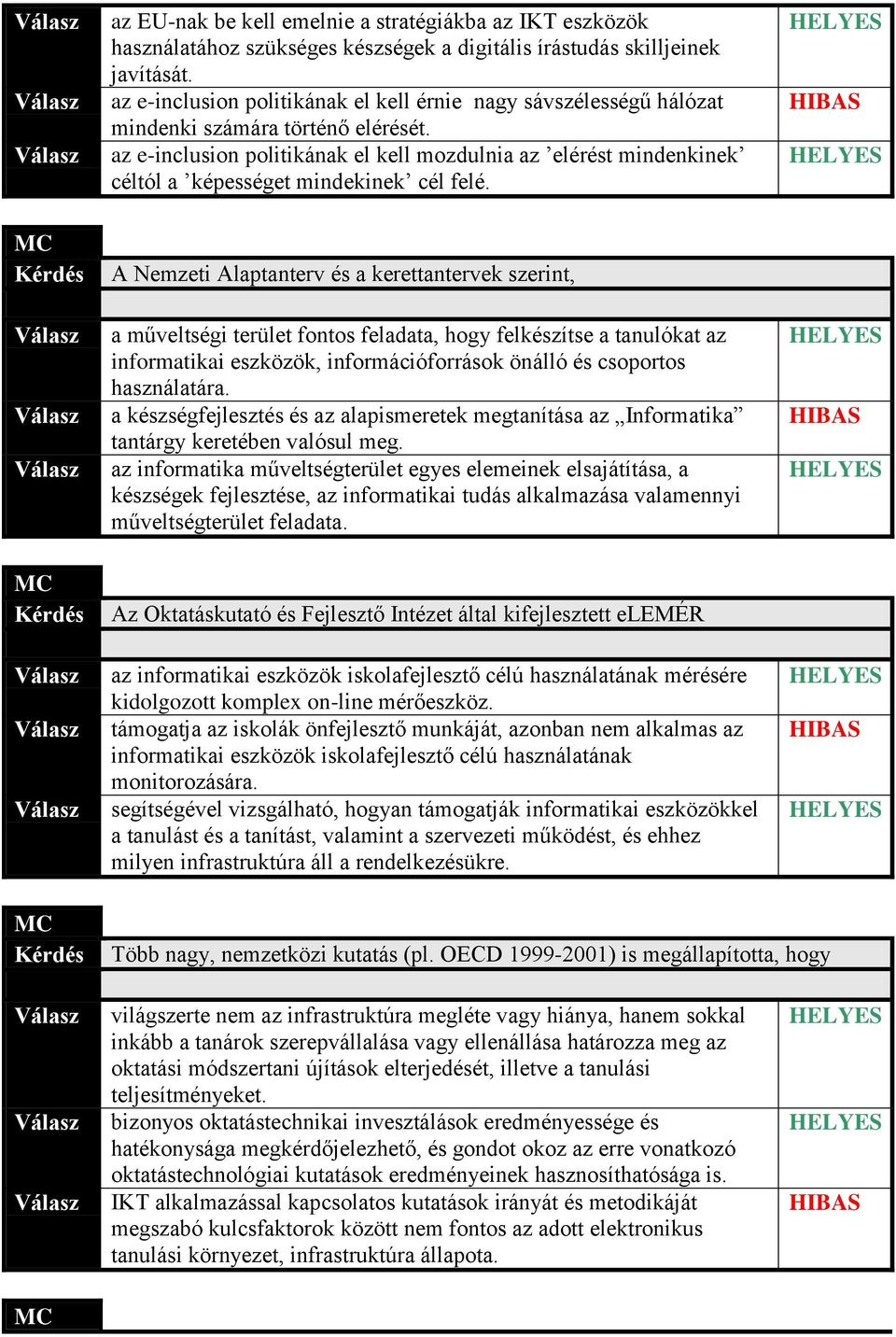 az e-inclusion politikának el kell mozdulnia az elérést mindenkinek céltól a képességet mindekinek cél felé.