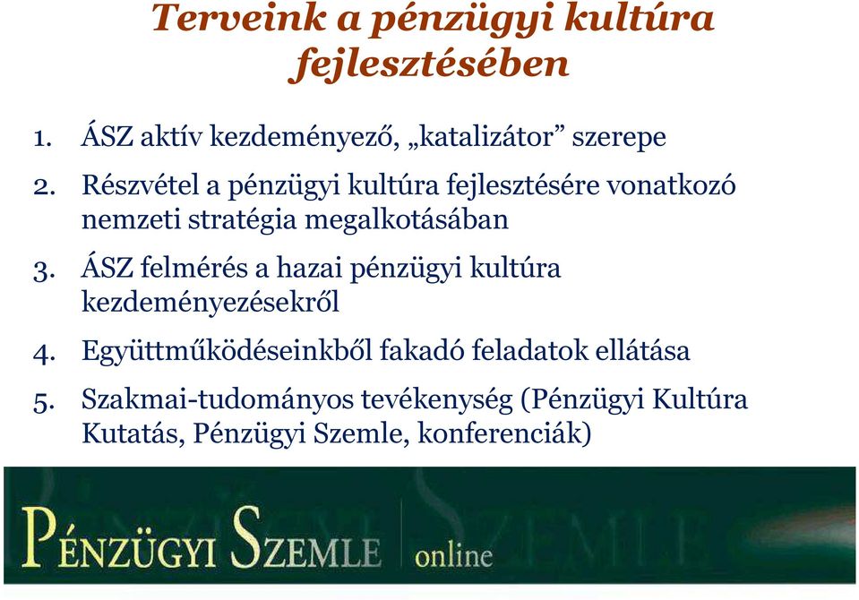 ÁSZ felmérés a hazai pénzügyi kultúra kezdeményezésekről 4.