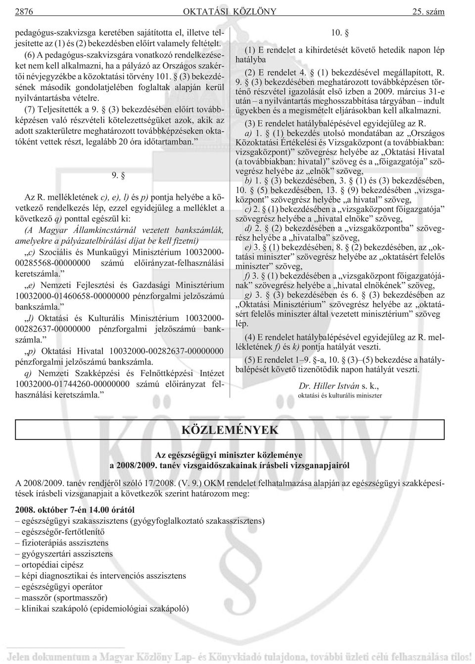 (3) bekezdésének második gondolatjelében foglaltak alapján kerül nyilvántartásba vételre. (7) Teljesítették a 9.