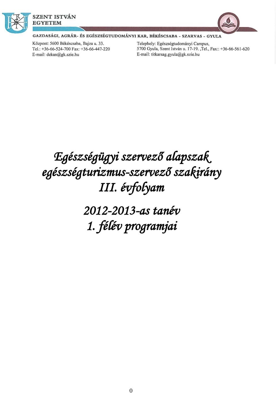 Egészségügyi szervező alapszak egészségturizmus-szervező szakirány III.  évfolyam as tanév 1. félév programjai - PDF Ingyenes letöltés