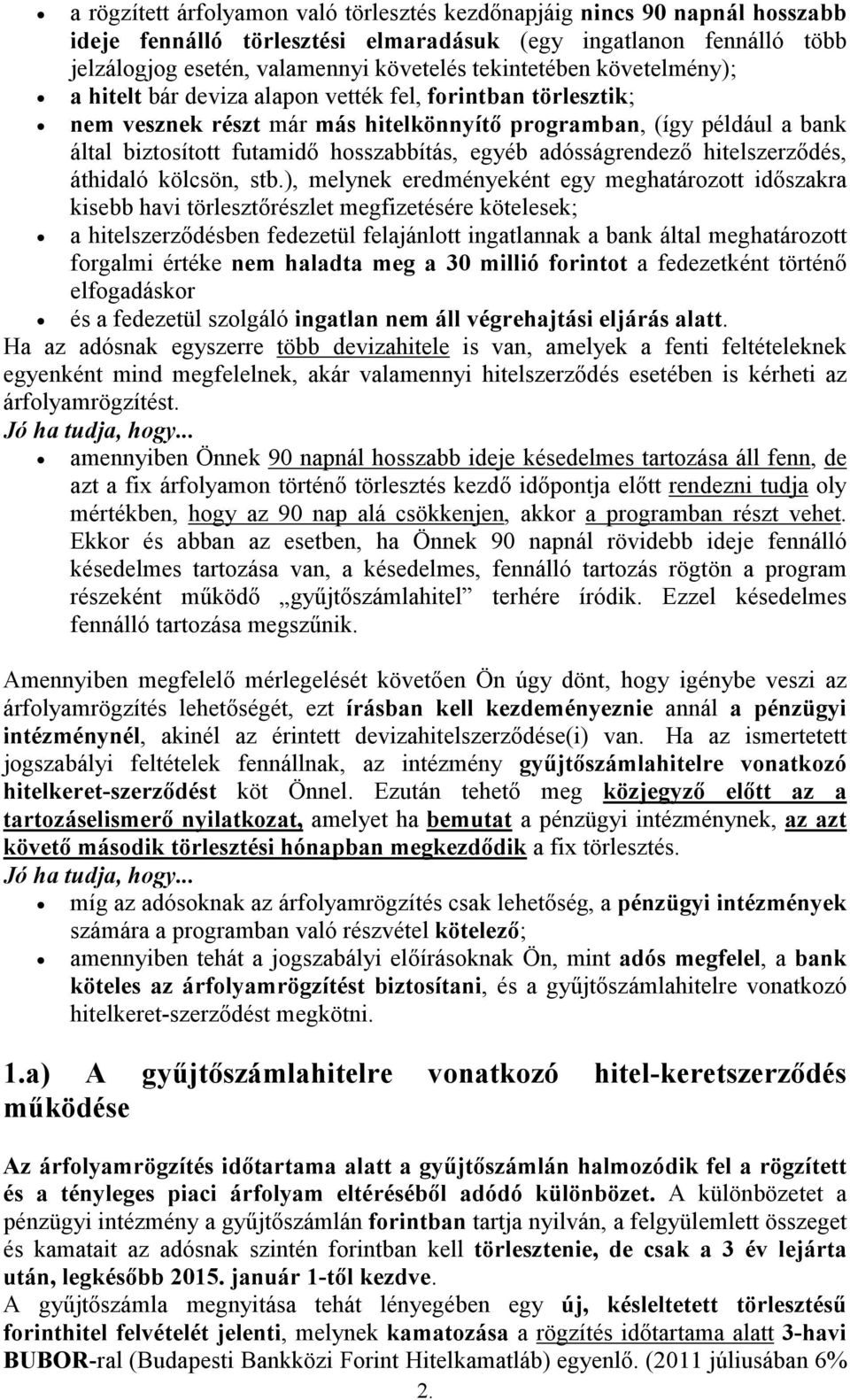 adósságrendező hitelszerződés, áthidaló kölcsön, stb.