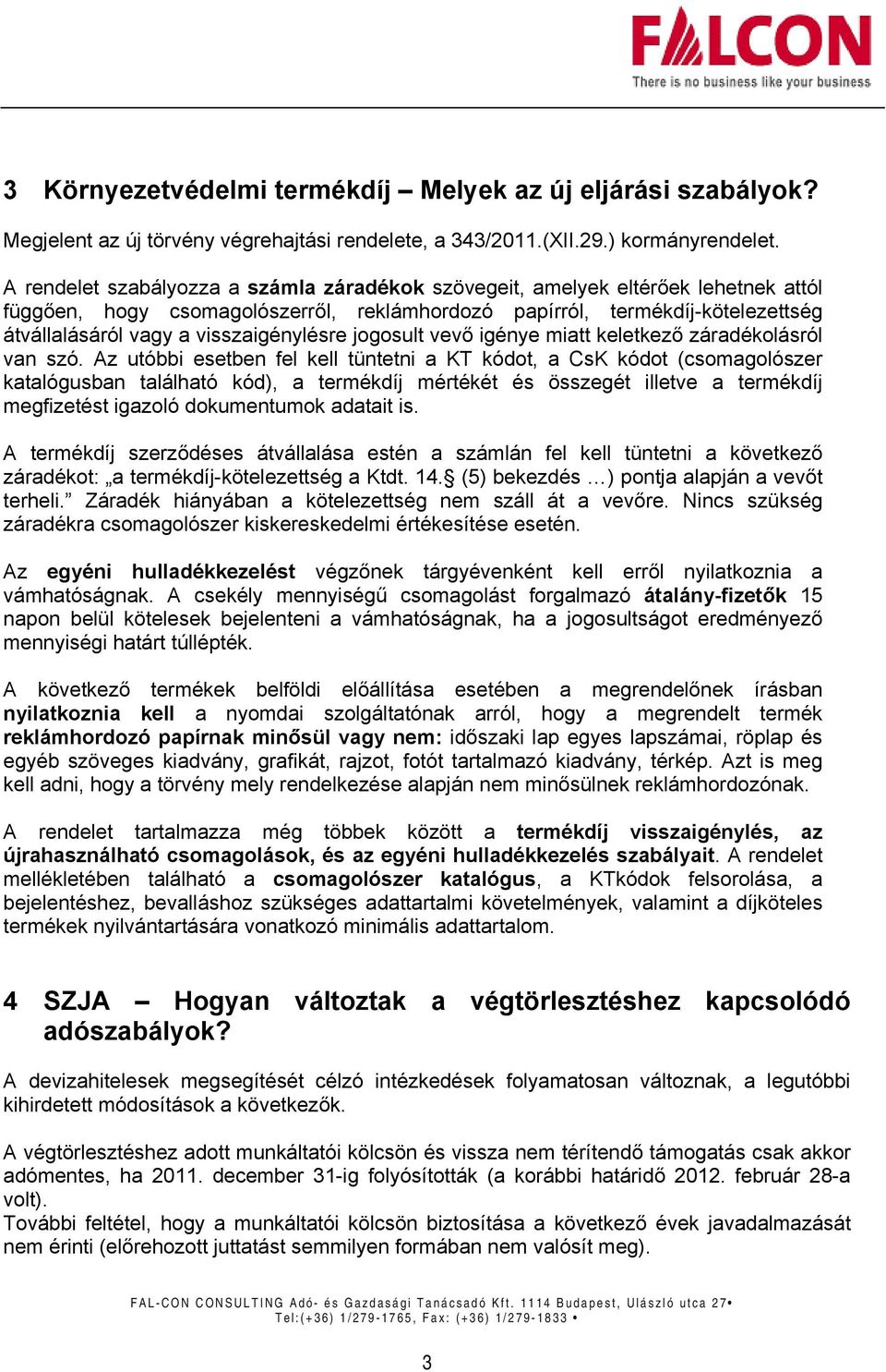 visszaigénylésre jogosult vevő igénye miatt keletkező záradékolásról van szó.