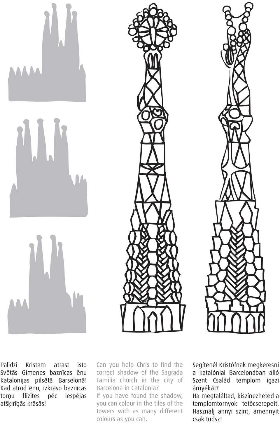 Can you help Chris to find the correct shadow of the Sagrada Família church in the city of Barcelona in Catalonia?