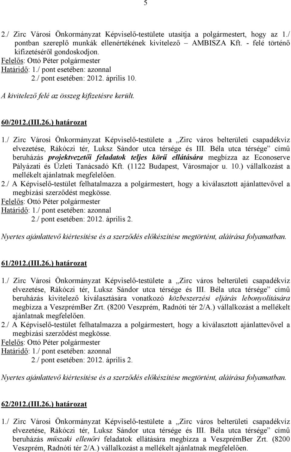 / Zirc Városi Önkormányzat Képviselő-testülete a Zirc város belterületi csapadékvíz elvezetése, Rákóczi tér, Luksz Sándor utca térsége és III.