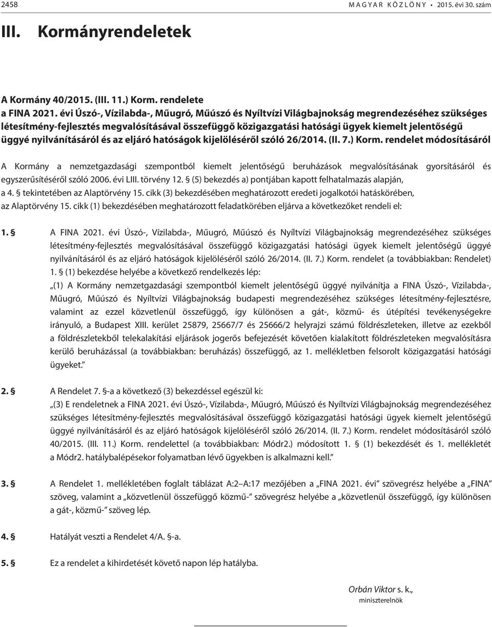nyilvánításáról és az eljáró hatóságok kijelöléséről szóló 26/2014. (II. 7.) Korm.