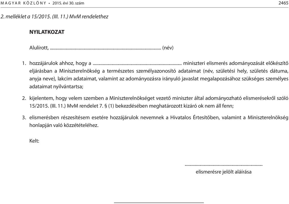 az adományozásra irányuló javaslat megalapozásához szükséges személyes adataimat nyilvántartsa; 2.