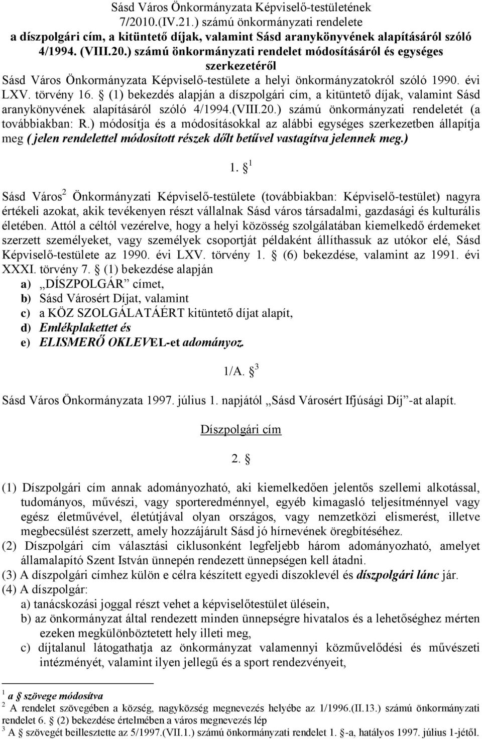 ) számú önkormányzati rendelet módosításáról és egységes szerkezetéről Sásd Város Önkormányzata Képviselő-testülete a helyi önkormányzatokról szóló 1990. évi LXV. törvény 16.