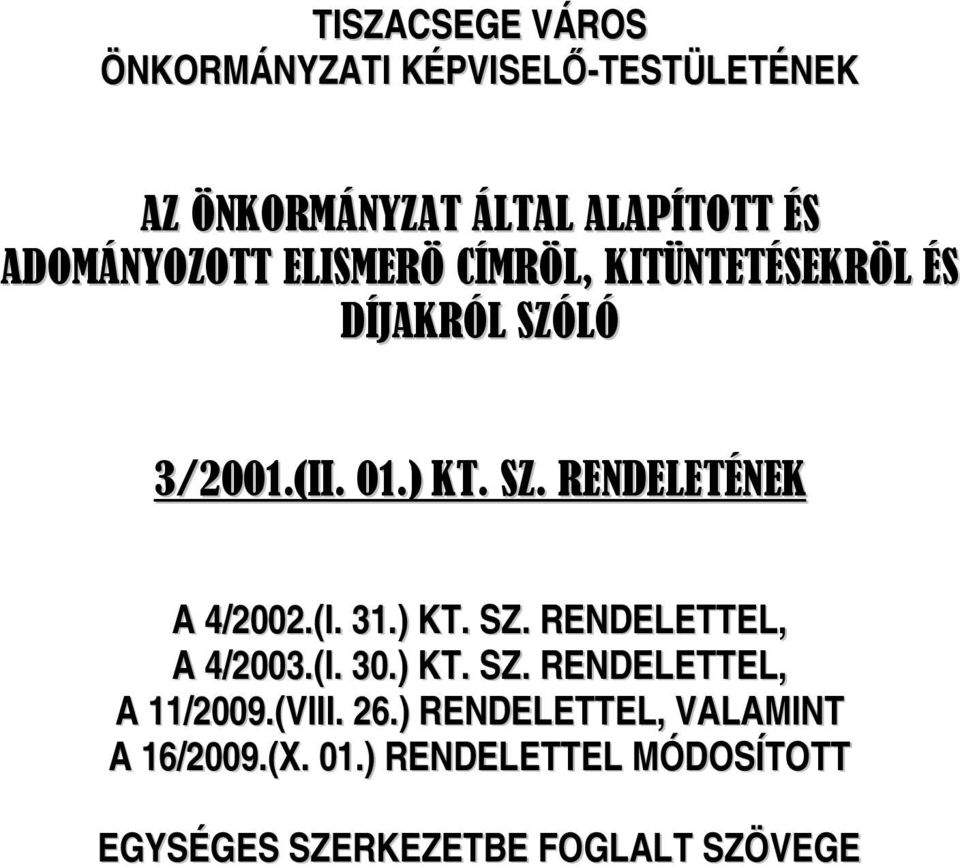 (I. 31.) KT. SZ. RENDELETTEL, A 4/2003.(I. 30.) KT. SZ. RENDELETTEL, A 11/2009.(VIII. 26.