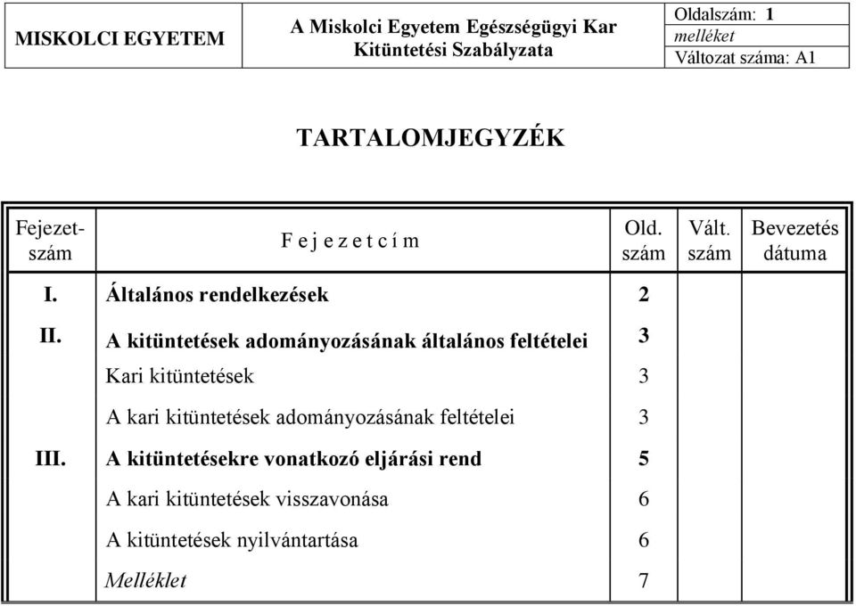 A kitüntetések adományozásának általános feltételei 3 Kari kitüntetések 3 A kari kitüntetések