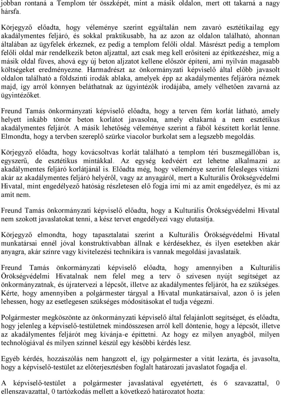 érkeznek, ez pedig a templom felőli oldal.