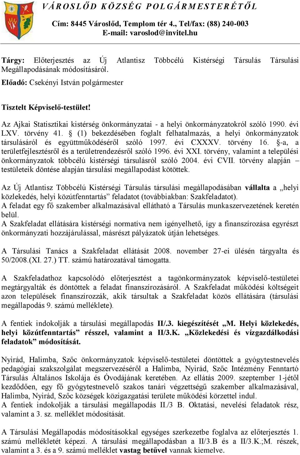 Az Ajkai Statisztikai kistérség önkormányzatai - a helyi önkormányzatokról szóló 1990. évi LXV. törvény 41.