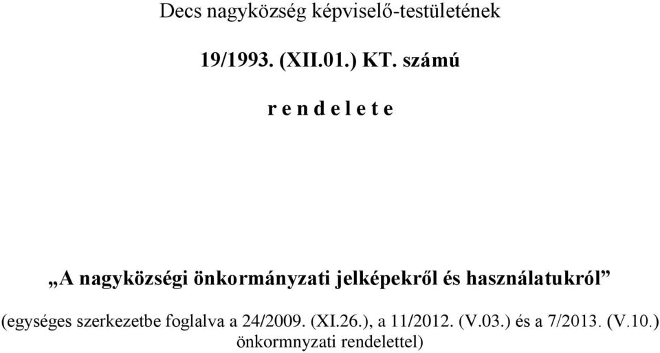 és használatukról (egységes szerkezetbe foglalva a 24/2009. (XI.