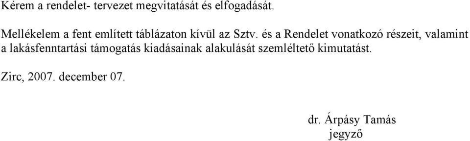 és a Rendelet vonatkozó részeit, valamint a lakásfenntartási