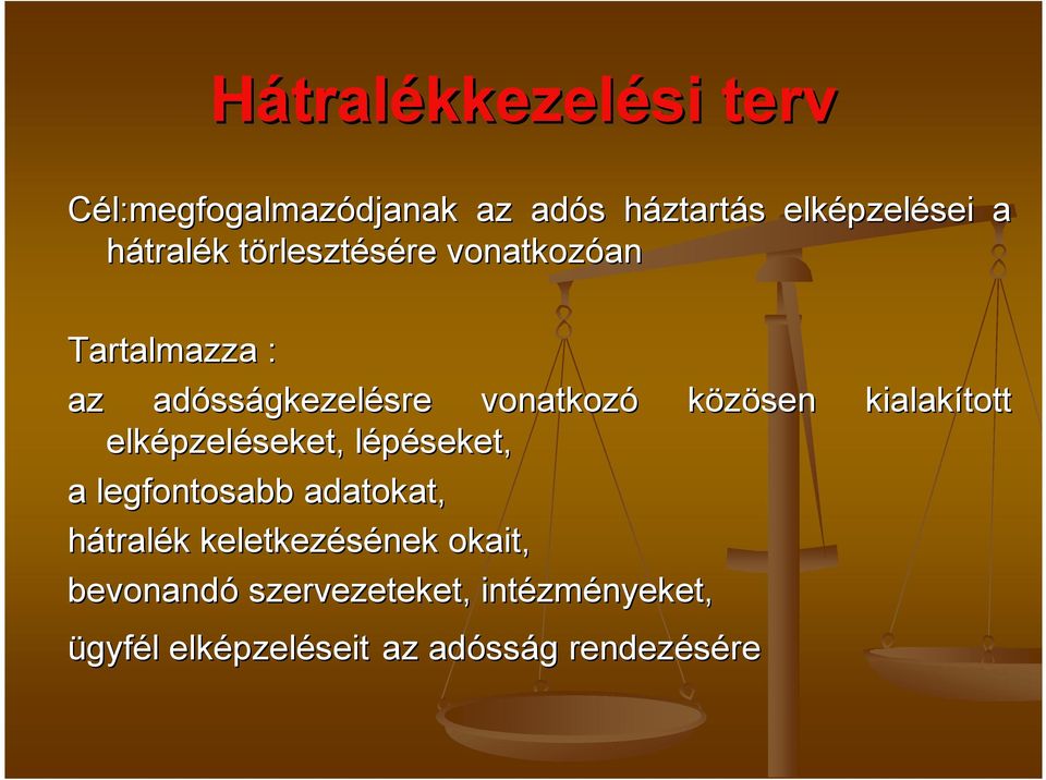 közösen kialakított elképzel pzeléseket, lépéseket, l a legfontosabb adatokat, hátralék k