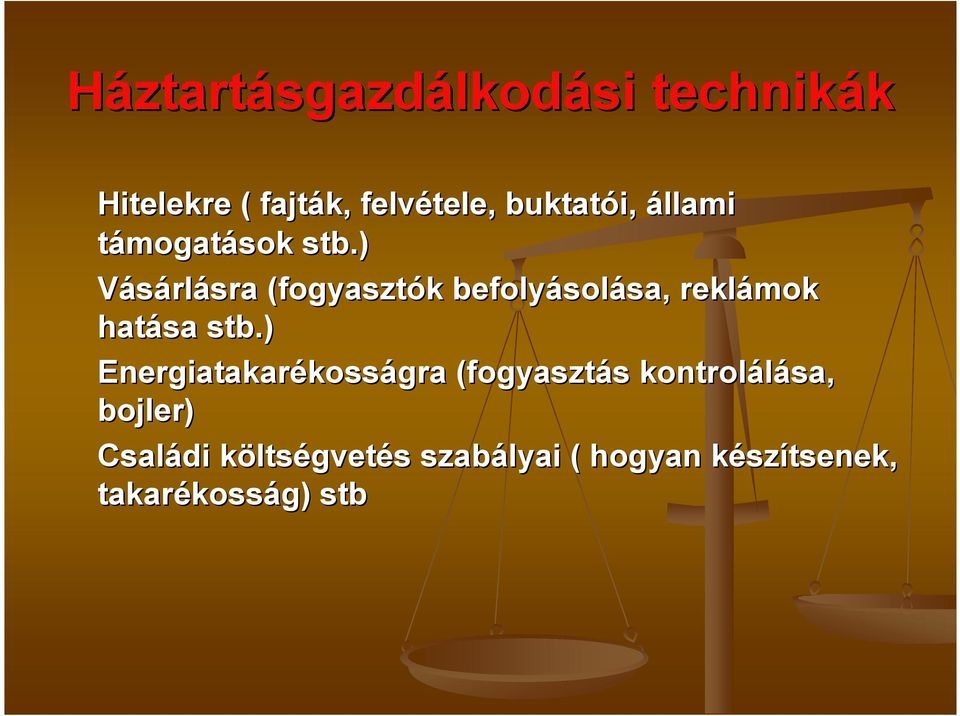) Vásárlásra (fogyasztók k befolyásol solása, sa, reklámok hatása stb.
