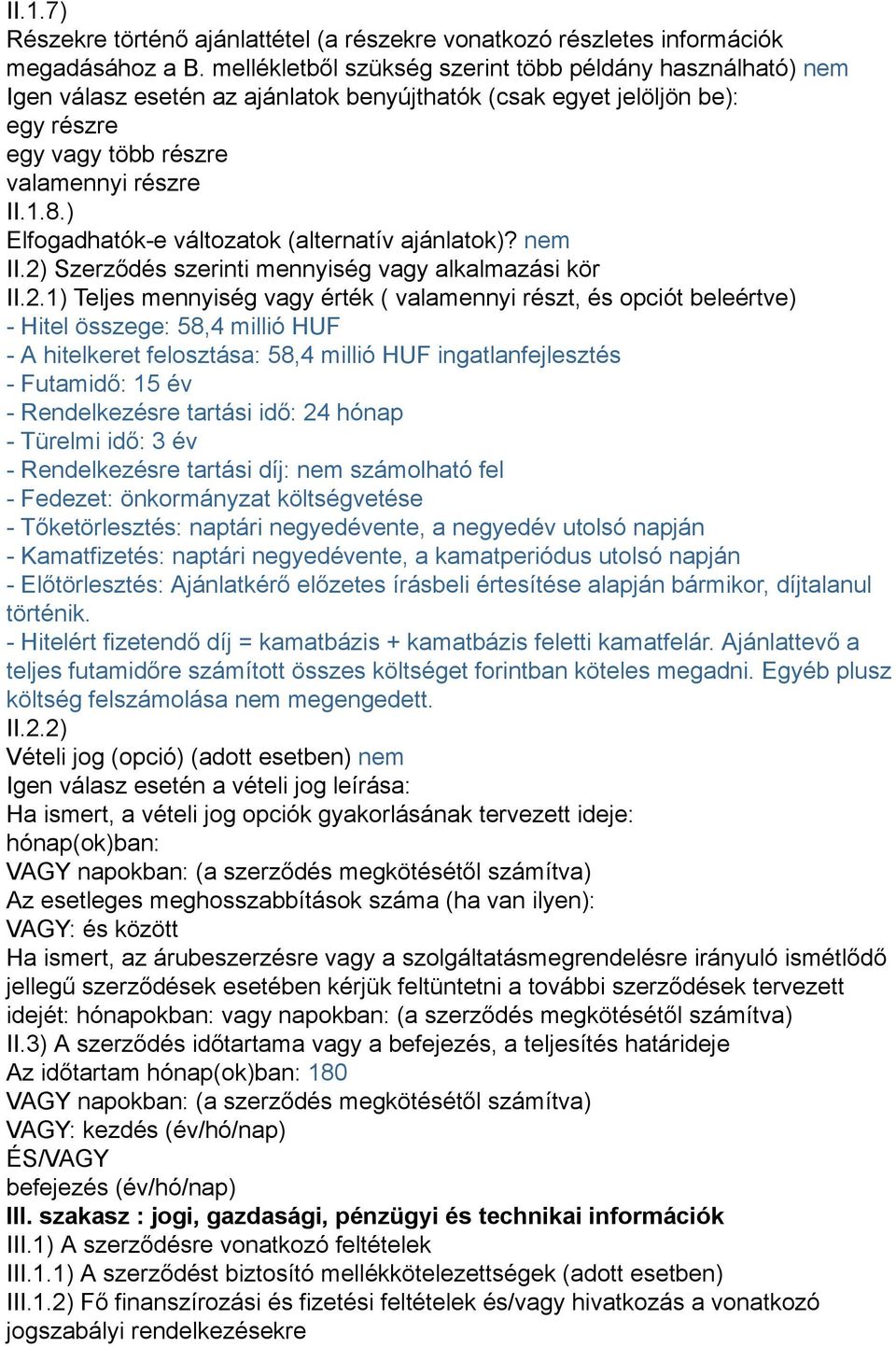 ) Elfogadhatók-e változatok (alternatív ajánlatok)? nem II.2)