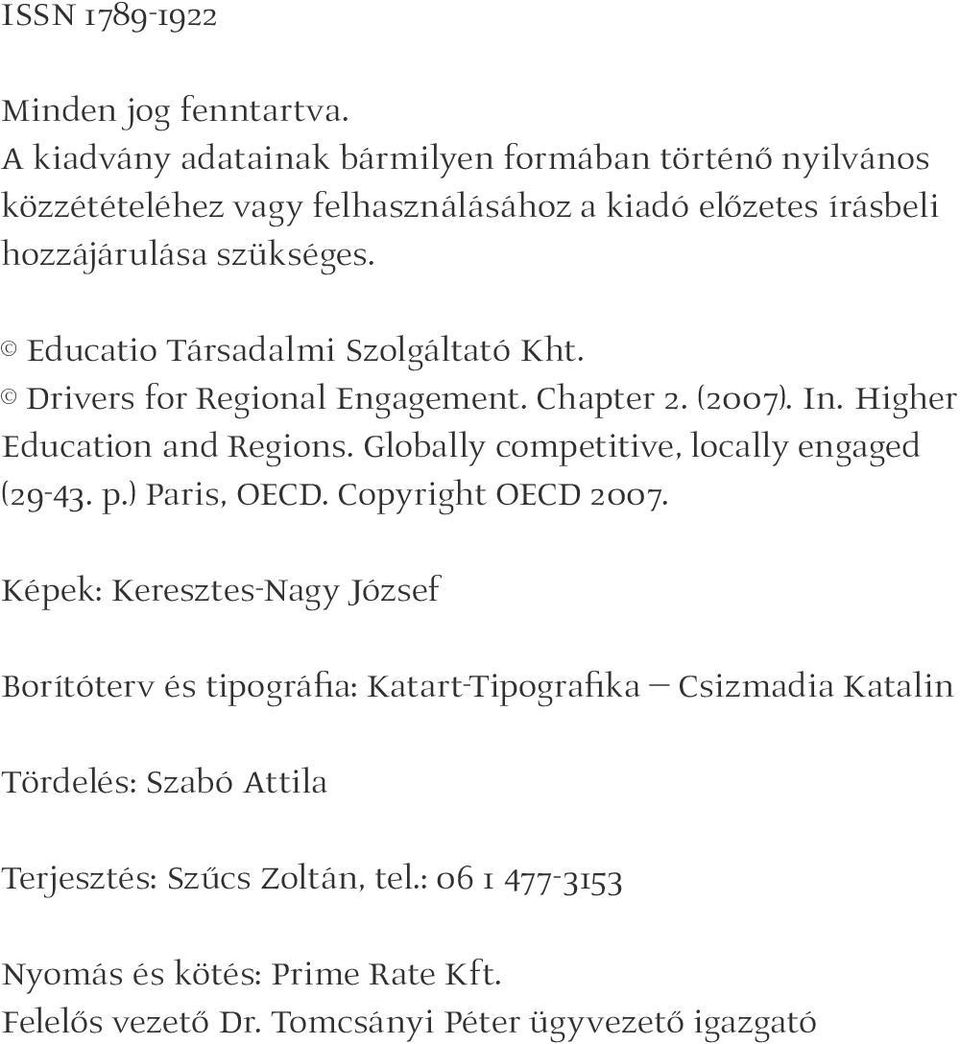 Educatio Társadalmi Szolgáltató Kht. Drivers for Regional Engagement. Chapter 2. (2007). In. Higher Education and Regions.