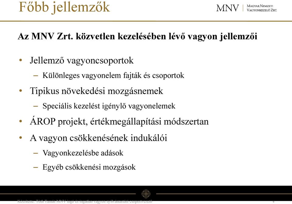 vagyonelem fajták és csoportok Tipikus növekedési mozgásnemek Speciális kezelést