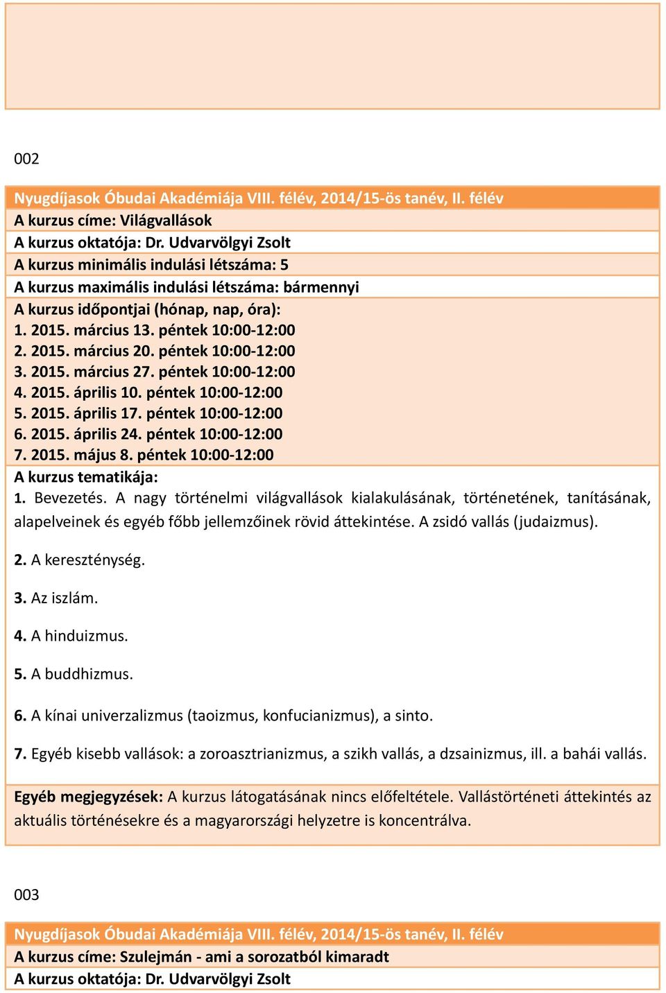 péntek 10:00-12:00 7. 2015. május 8. péntek 10:00-12:00 1. Bevezetés.
