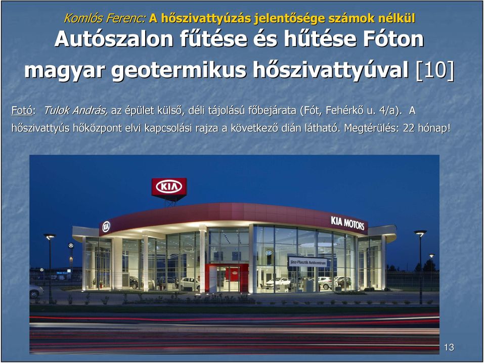 épület külsı, déli tájolású fıbejárata (Fót, Fehérkı u. 4/a).