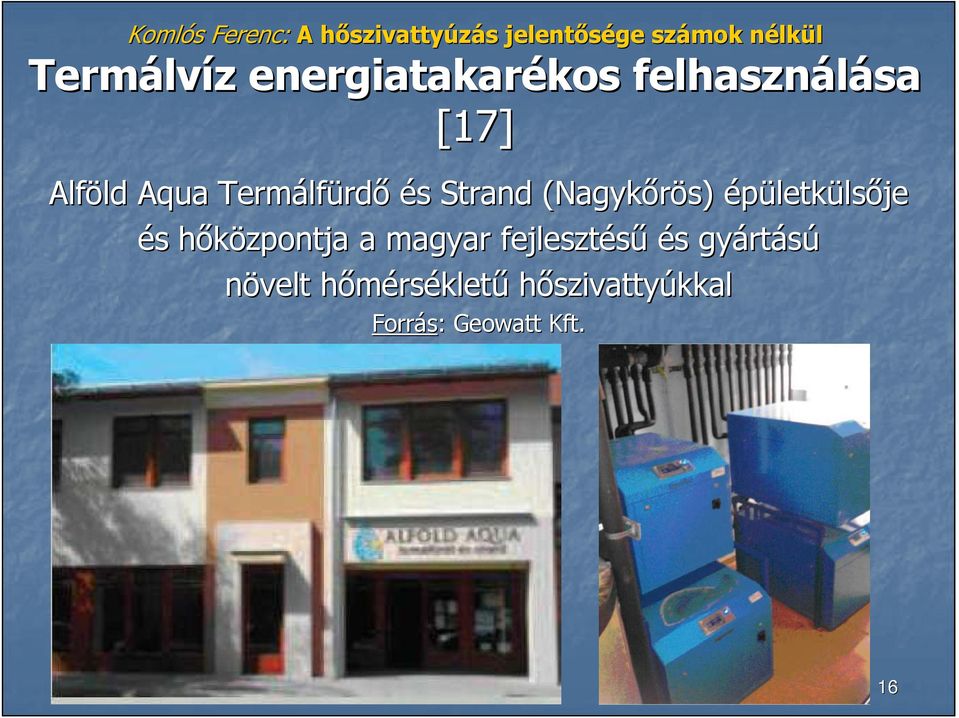 épületkülsıje és hıközpontja a magyar fejlesztéső és s gyárt