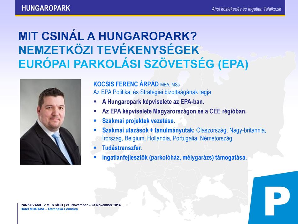 képviselete az EPA-ban. Az EPA képviselete Magyarországon és a CEE régióban. Szakmai projektek vezetése.