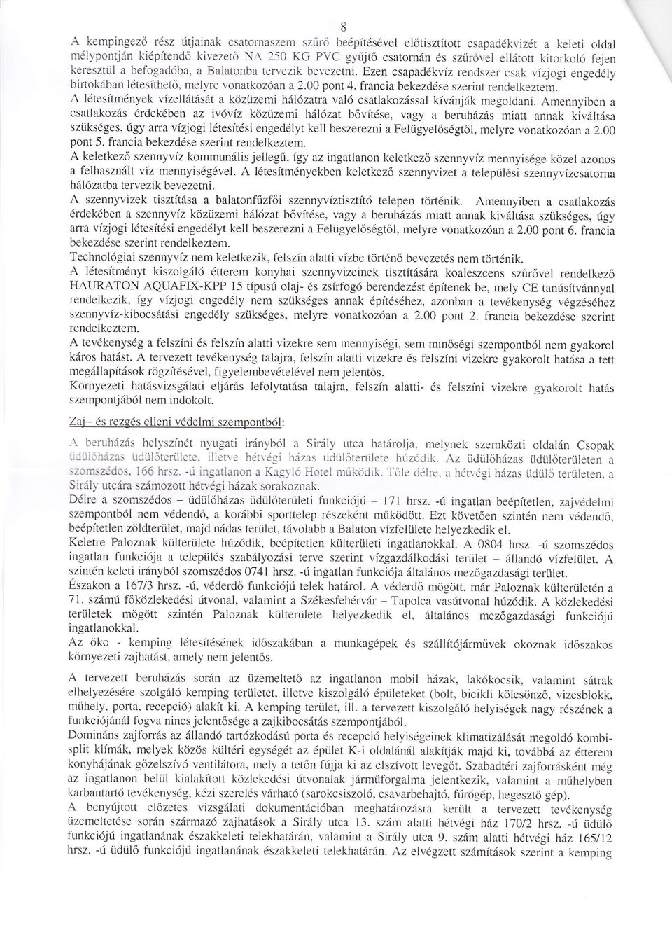 francia bekezdése szerint rendelkeztem' létesítményekvízelltst a közüzemi hiőzatra való csatlakozssal kívnjk megoldani.