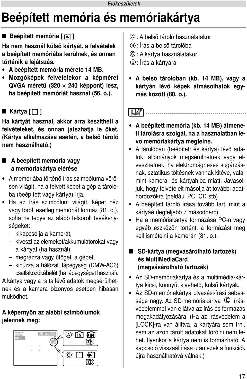 (Kártya alkalmazása esetén, a belsô tároló nem használható.