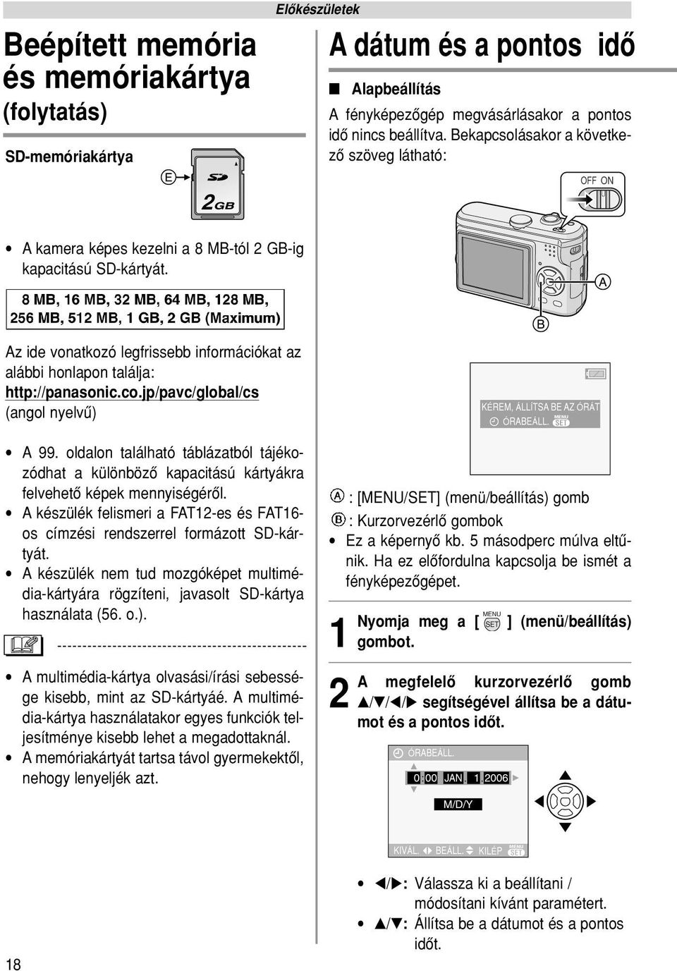 jp/pavc/global/cs (angol nyelvû) A 99. oldalon található táblázatból tájékozódhat a különbözô kapacitású kártyákra felvehetô képek mennyiségérôl.