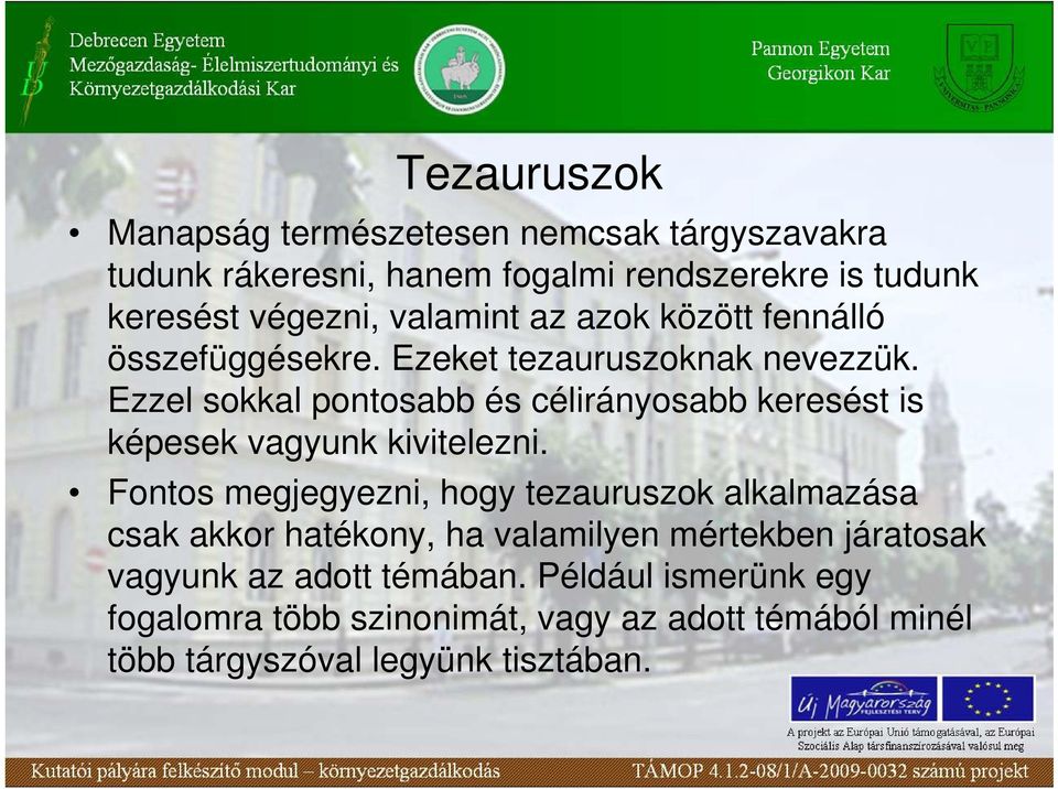 Ezzel sokkal pontosabb és célirányosabb keresést is képesek vagyunk kivitelezni.