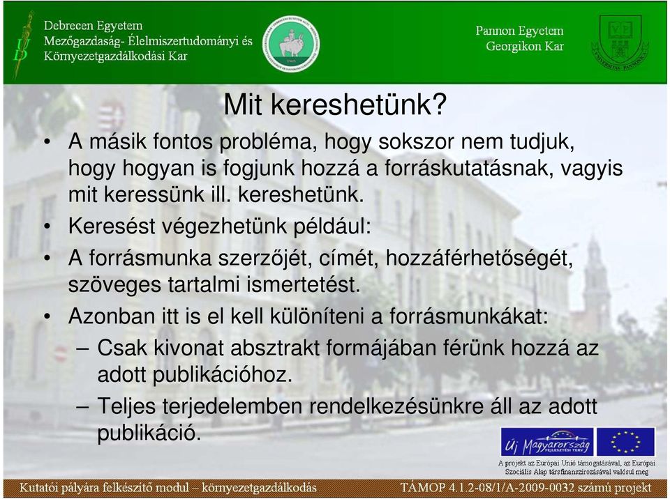 keressünk ill. kereshetünk.