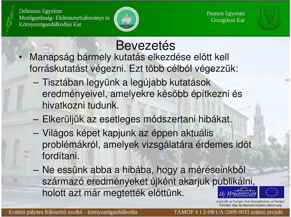 tudunk. Elkerüljük az esetleges módszertani hibákat.