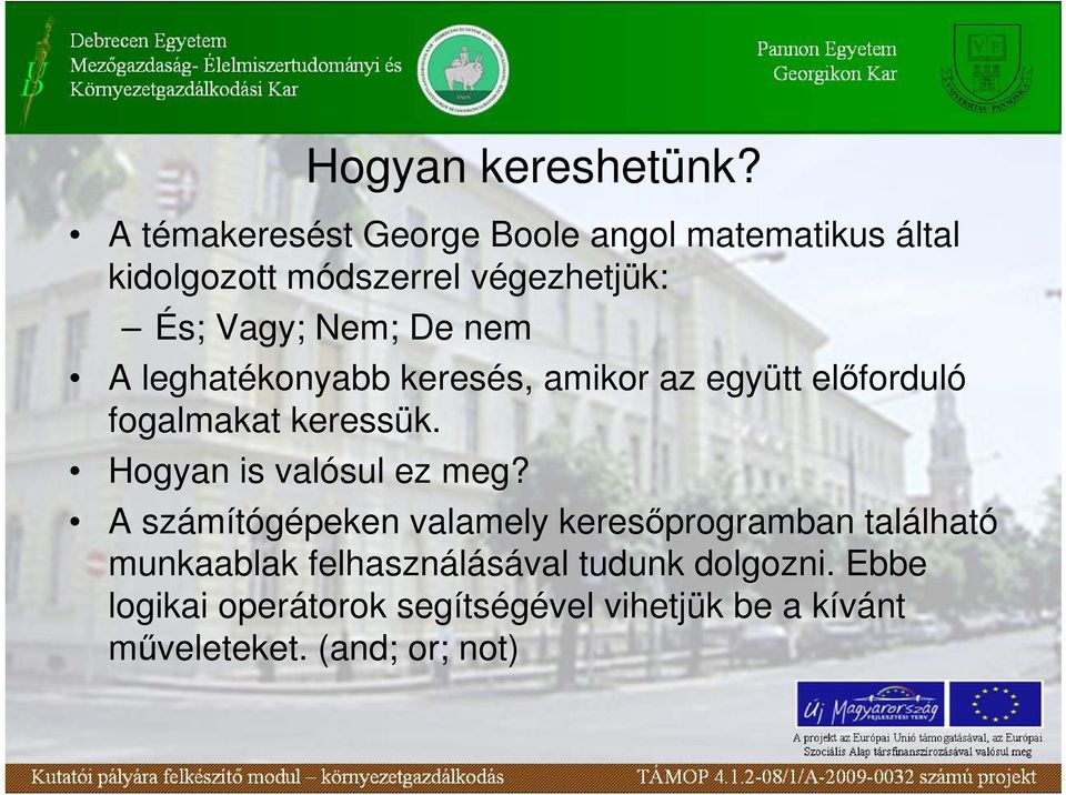 De nem A leghatékonyabb keresés, amikor az együtt elıforduló fogalmakat keressük.
