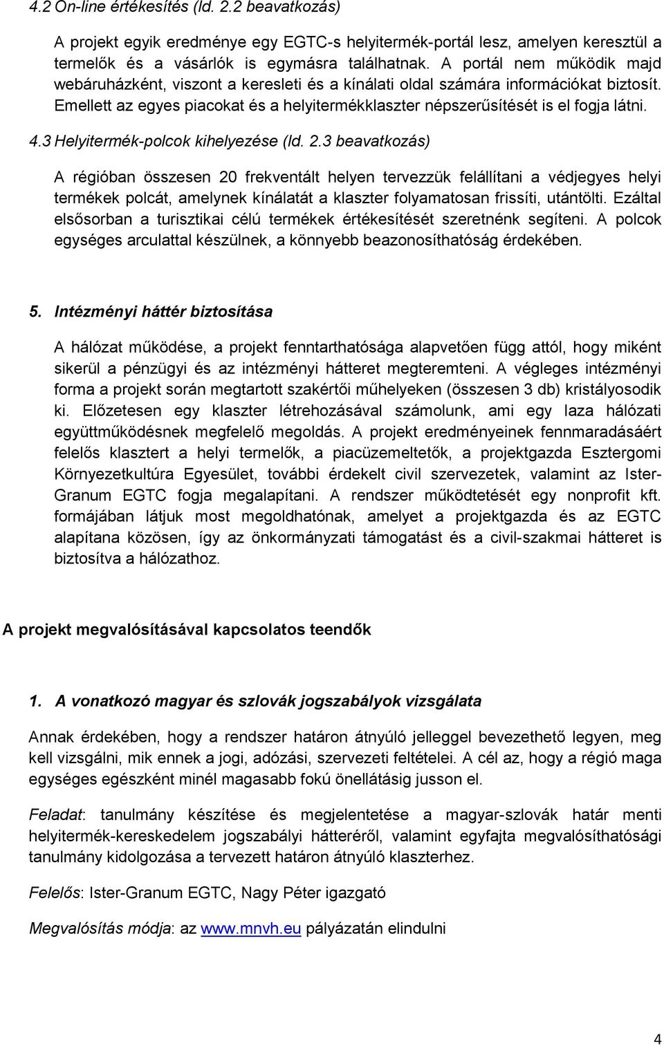 4.3 Helyitermék-polcok kihelyezése (ld. 2.