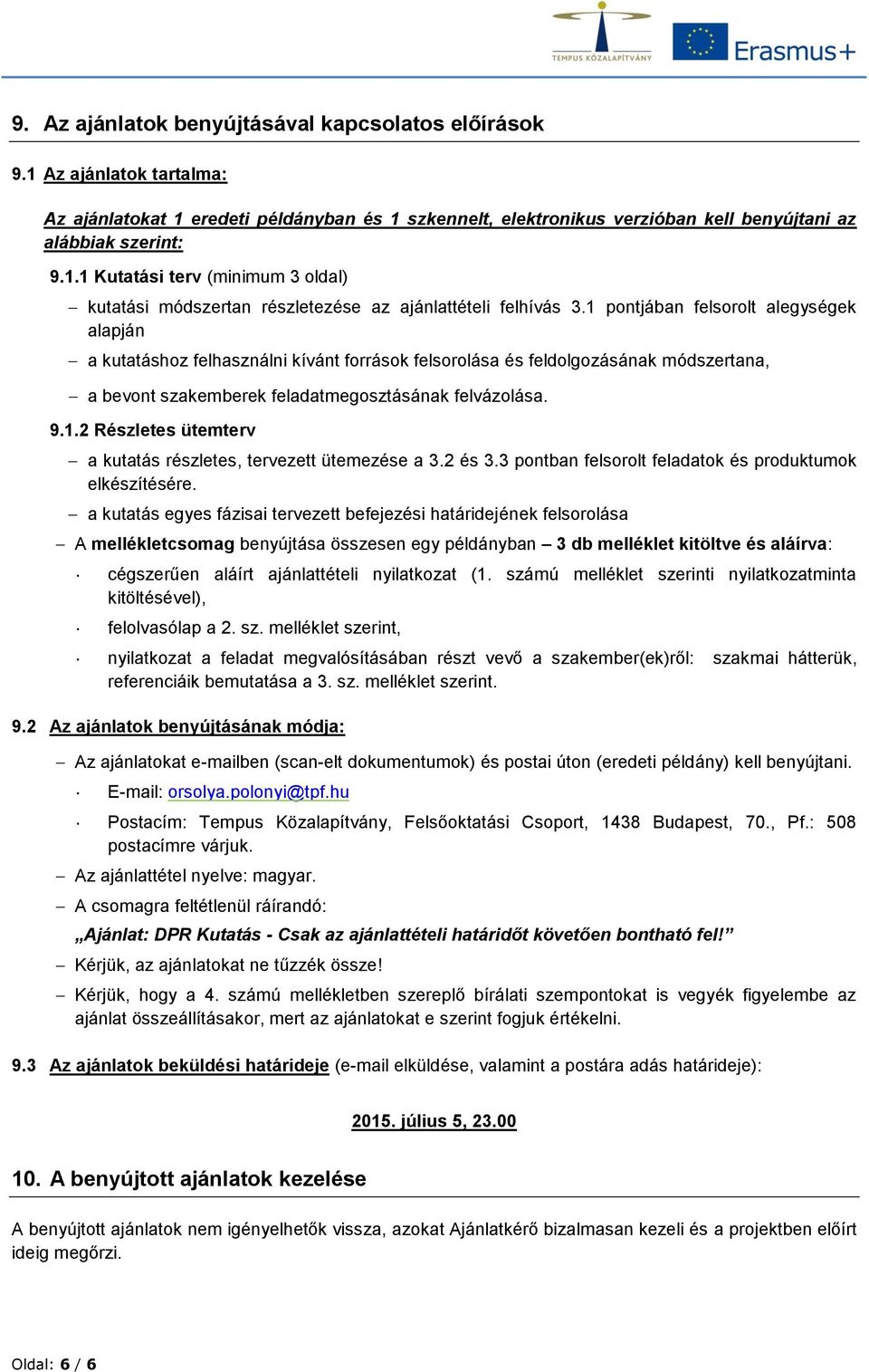 2 és 3.3 pontban felsorolt feladatok és produktumok elkészítésére.