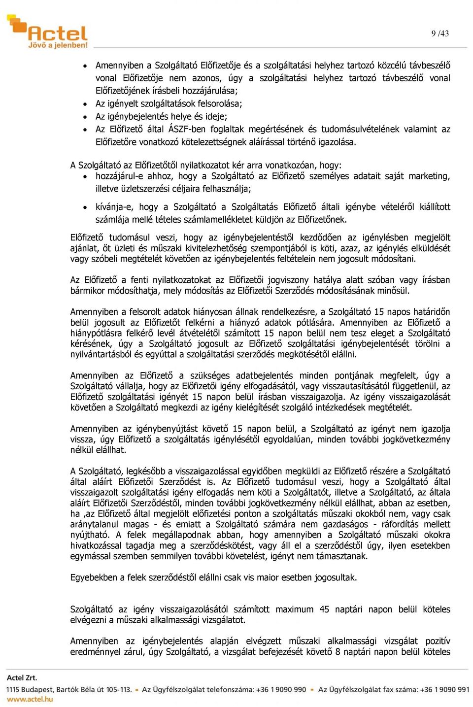 vonatkozó kötelezettségnek aláírással történő igazolása.