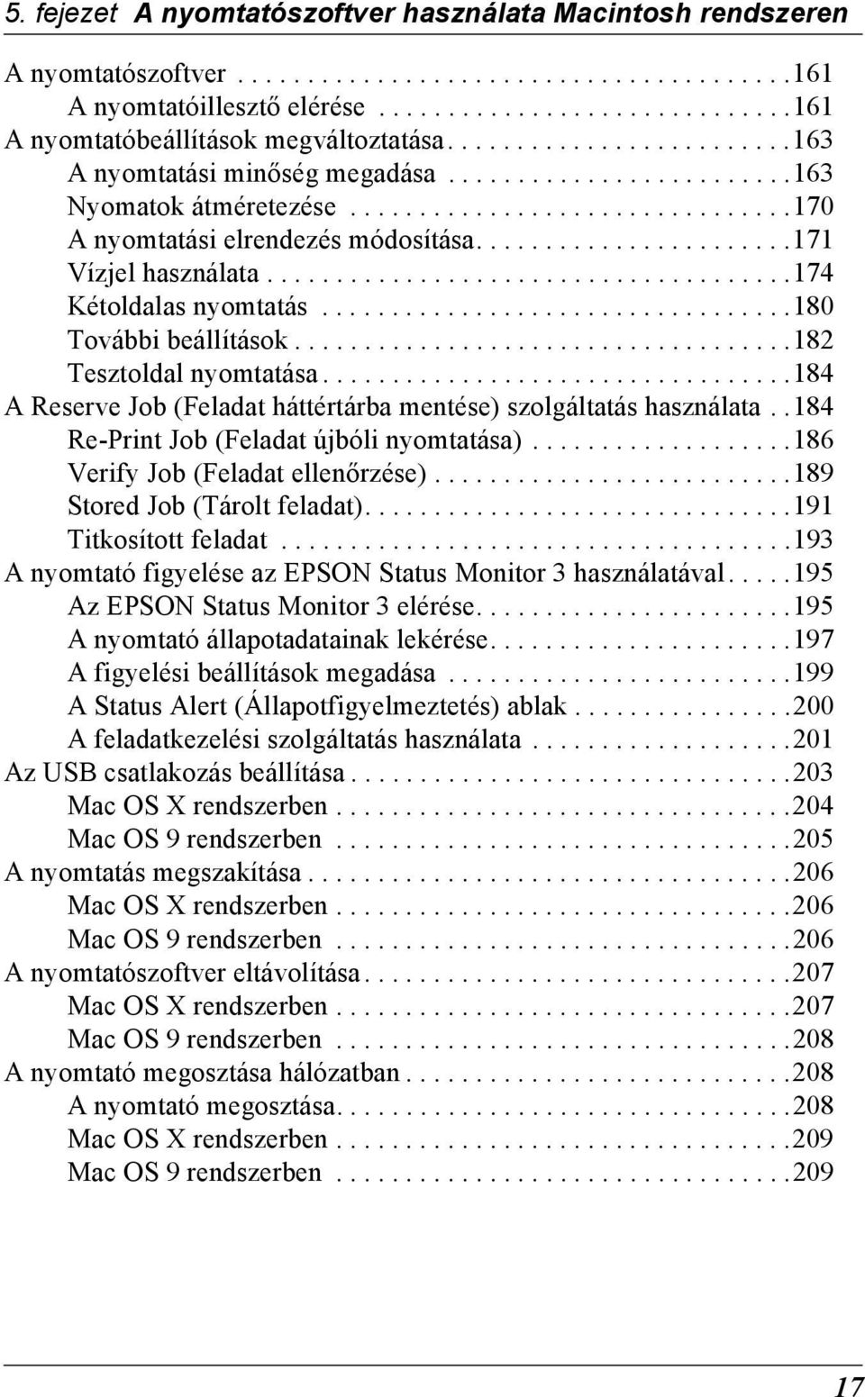 .....................................1 Kétoldalas nyomtatás..................................180 További beállítások....................................182 Tesztoldal nyomtatása.