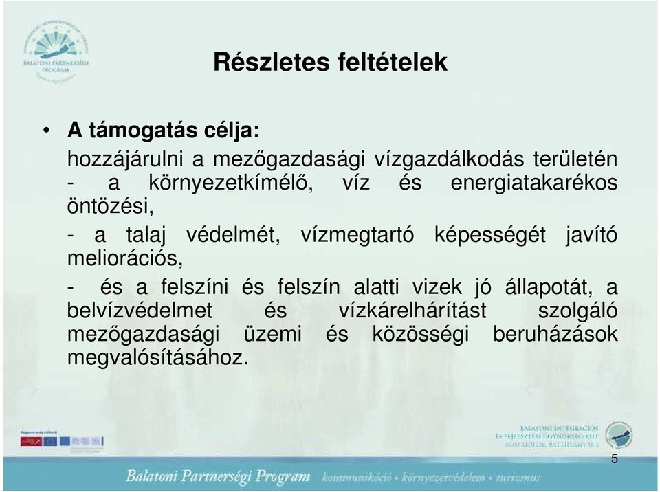 képességét javító meliorációs, - és a felszíni és felszín alatti vizek jó állapotát, a