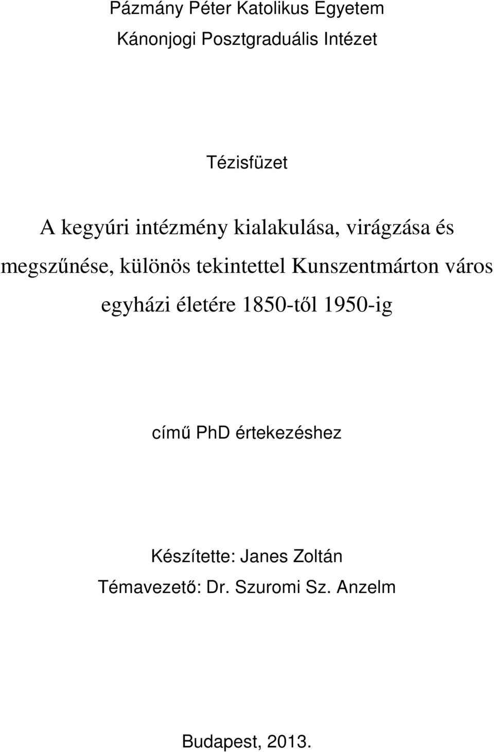 tekintettel Kunszentmárton város egyházi életére 1850-től 1950-ig című PhD