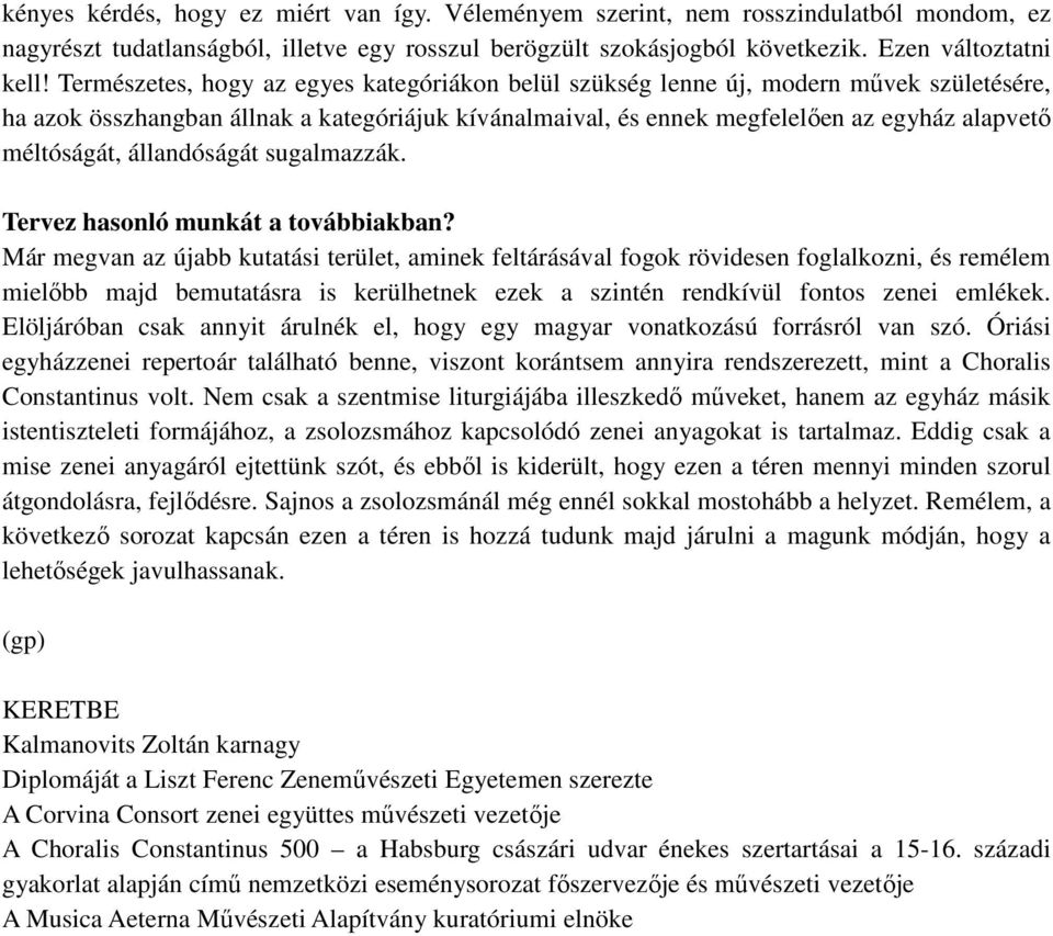 állandóságát sugalmazzák. Tervez hasonló munkát a továbbiakban?