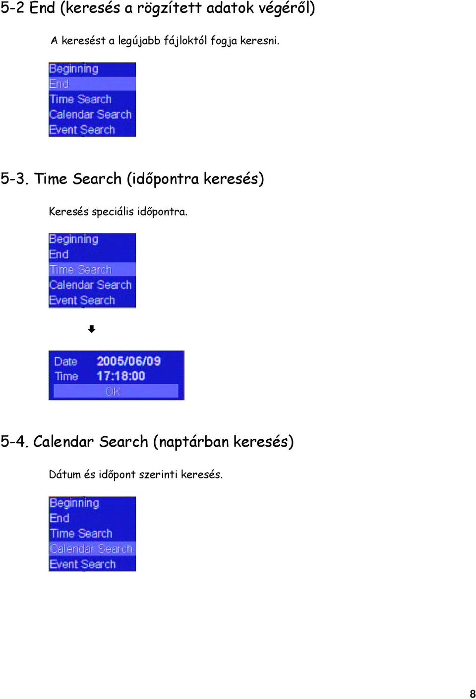 Time Search (időpontra keresés) Keresés speciális