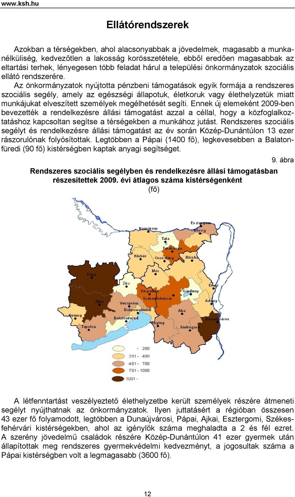 több feladat hárul a települési önkormányzatok szociális ellátó rendszerére.