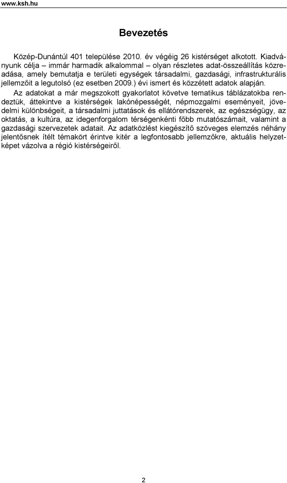 esetben 2009.) évi ismert és közzétett adatok alapján.