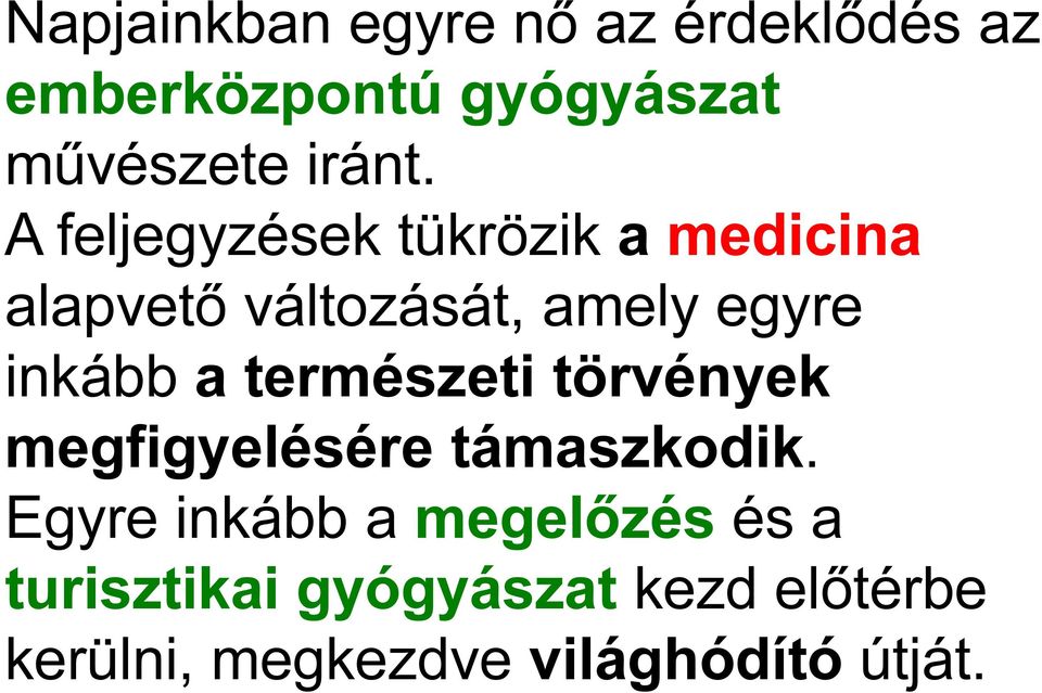 A feljegyzések tükrözik a medicina alapvető változását, amely egyre inkább a