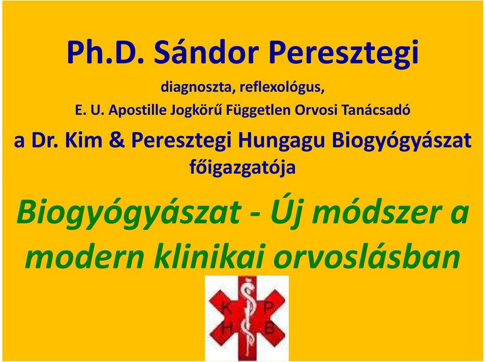 Kim & Peresztegi Hungagu Biogyógyászat főigazgatója