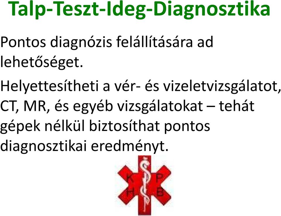 Helyettesítheti a vér- és vizeletvizsgálatot, CT, MR,