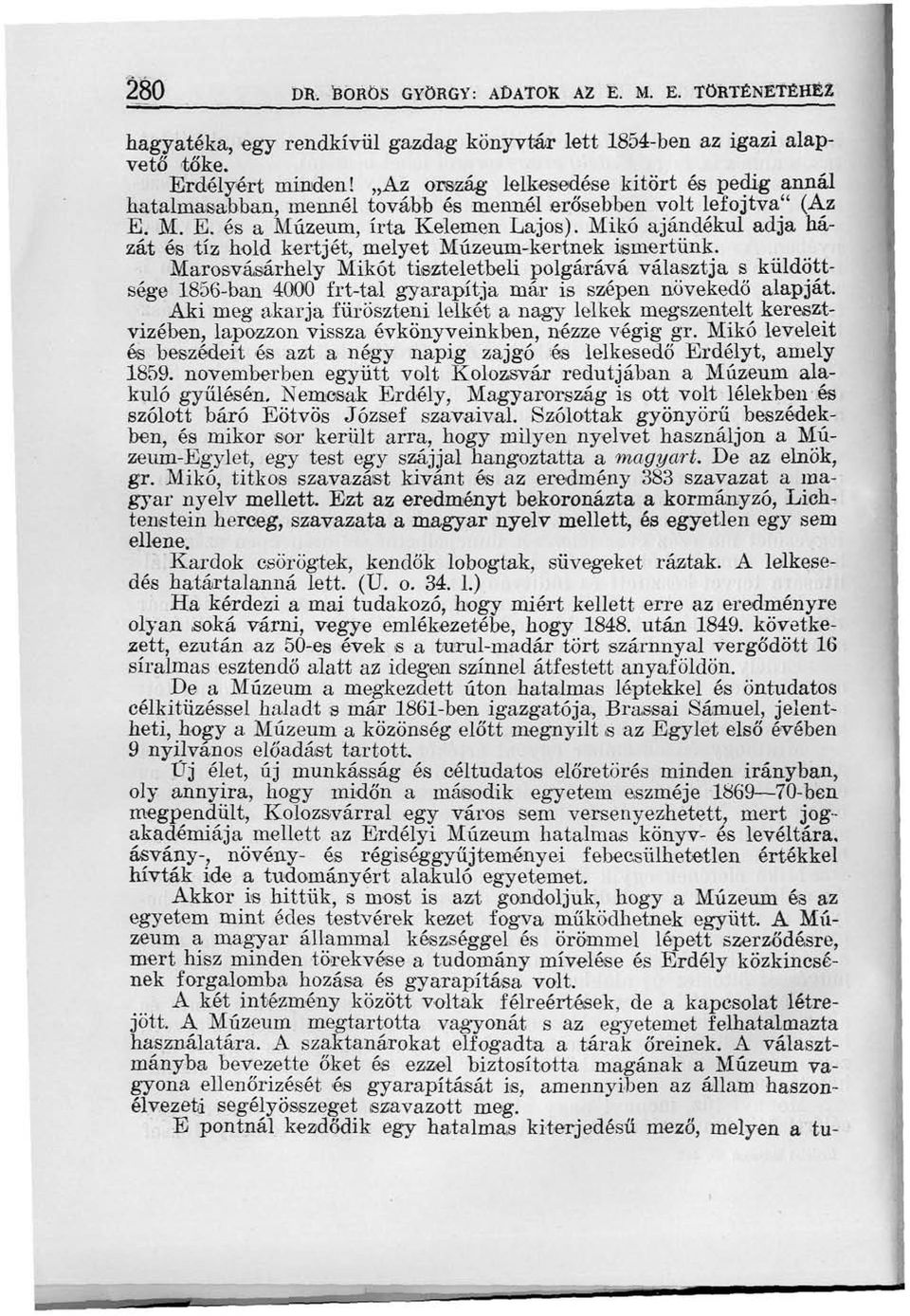 Mikó ajándékul adja házát és tíz hold kertjét, melyet Múzeum-kertnek ismertünk.