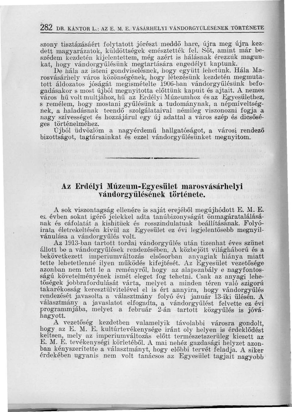 Hála Marosvásárhely város közönségének, hogy létezésünk kezdetén megmuta-.