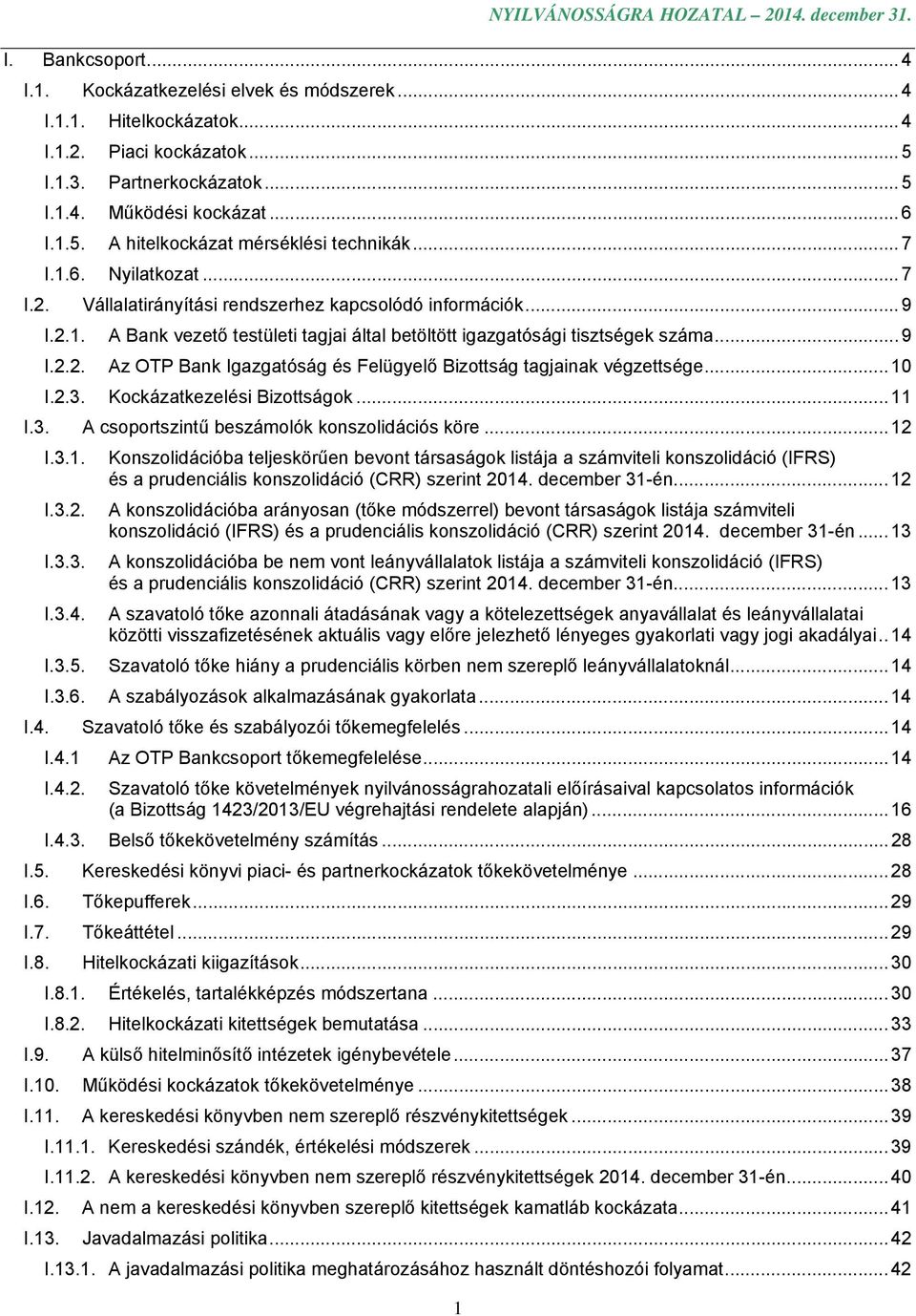 .. 9 I.2.2. Az OTP Bank Igazgatóság és Felügyelő Bizottság tagjainak végzettsége... 10